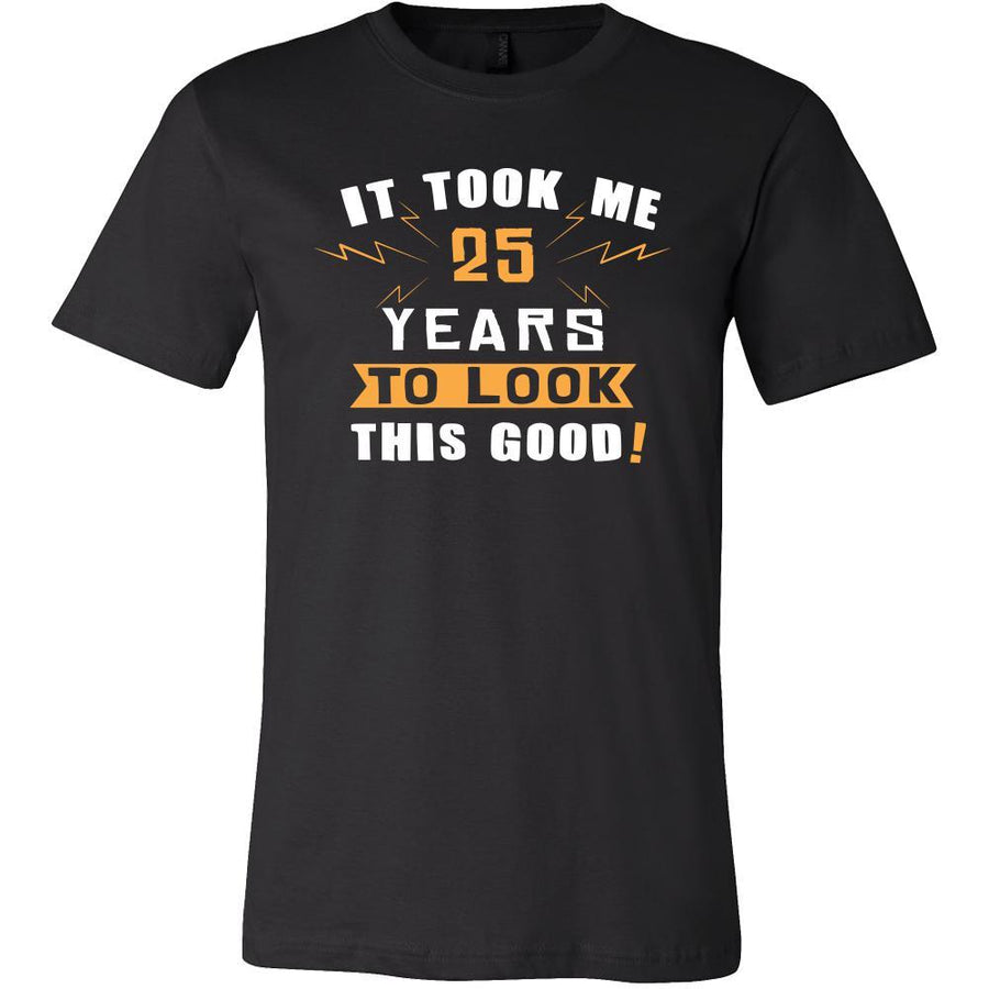 25th Birthday Shirt - It took me 25 years to look this good - Funny Gift-T-shirt-Teelime | shirts-hoodies-mugs