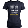 Wrestling T Shirt- Blood clots Sweat Dries Bones Heal Suck it up and keep-T-shirt-Teelime | shirts-hoodies-mugs