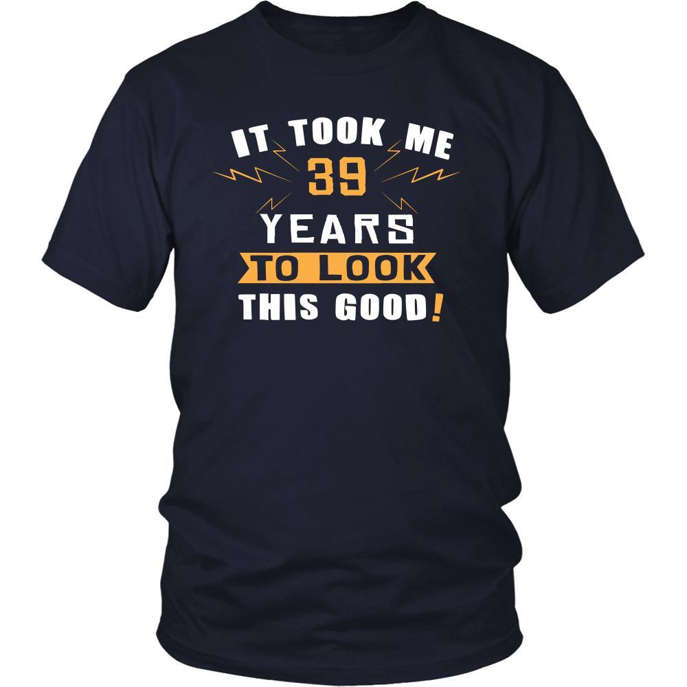 39th Birthday Shirt - It took me 39 years to look this good - Funny Gift-T-shirt-Teelime | shirts-hoodies-mugs