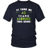 40th Birthday Shirt - It took me 40 years to look this good - Funny Gift-T-shirt-Teelime | shirts-hoodies-mugs