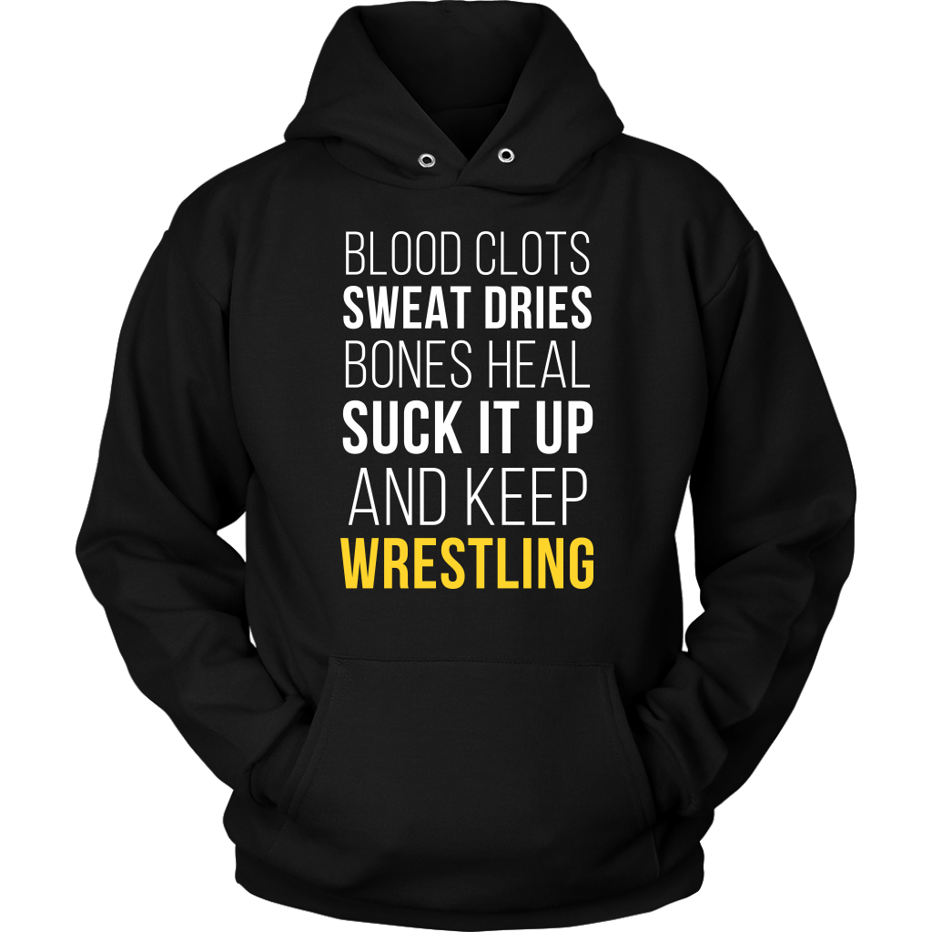 Wrestling T Shirt- Blood clots Sweat Dries Bones Heal Suck it up and keep-T-shirt-Teelime | shirts-hoodies-mugs
