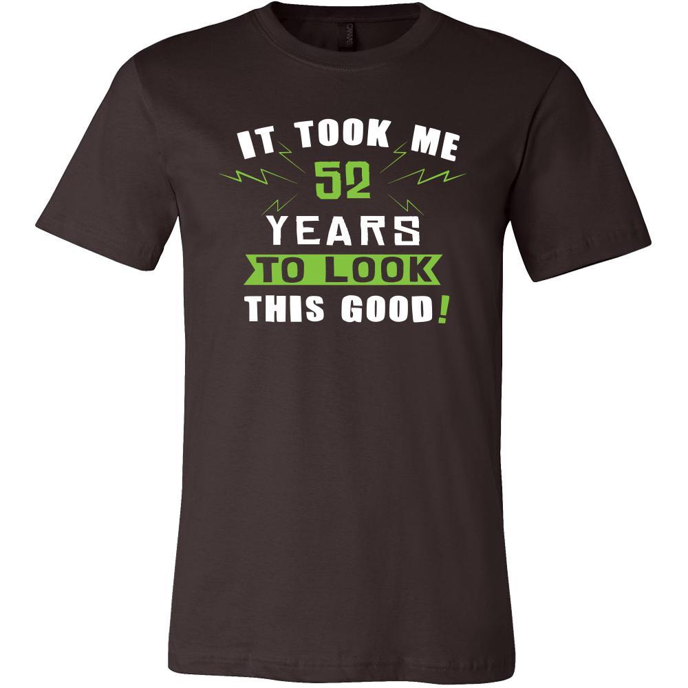 52th Birthday Shirt - It took me 52 years to look this good - Funny Gift-T-shirt-Teelime | shirts-hoodies-mugs