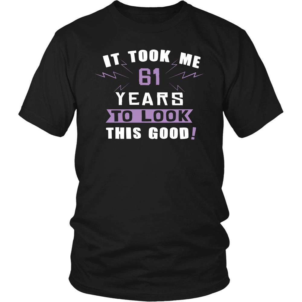 61th Birthday Shirt - It took me 61 years to look this good - Funny Gift-T-shirt-Teelime | shirts-hoodies-mugs