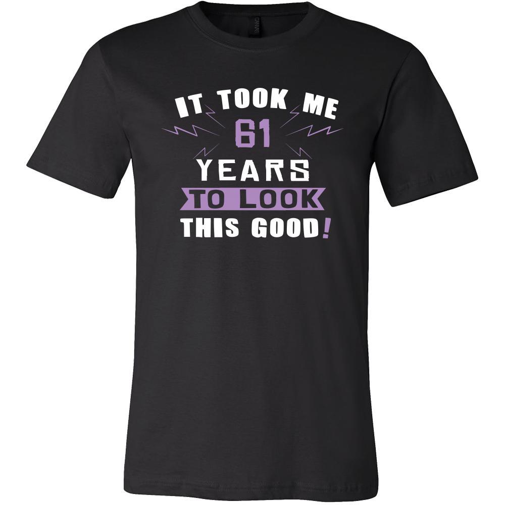 61th Birthday Shirt - It took me 61 years to look this good - Funny Gift-T-shirt-Teelime | shirts-hoodies-mugs