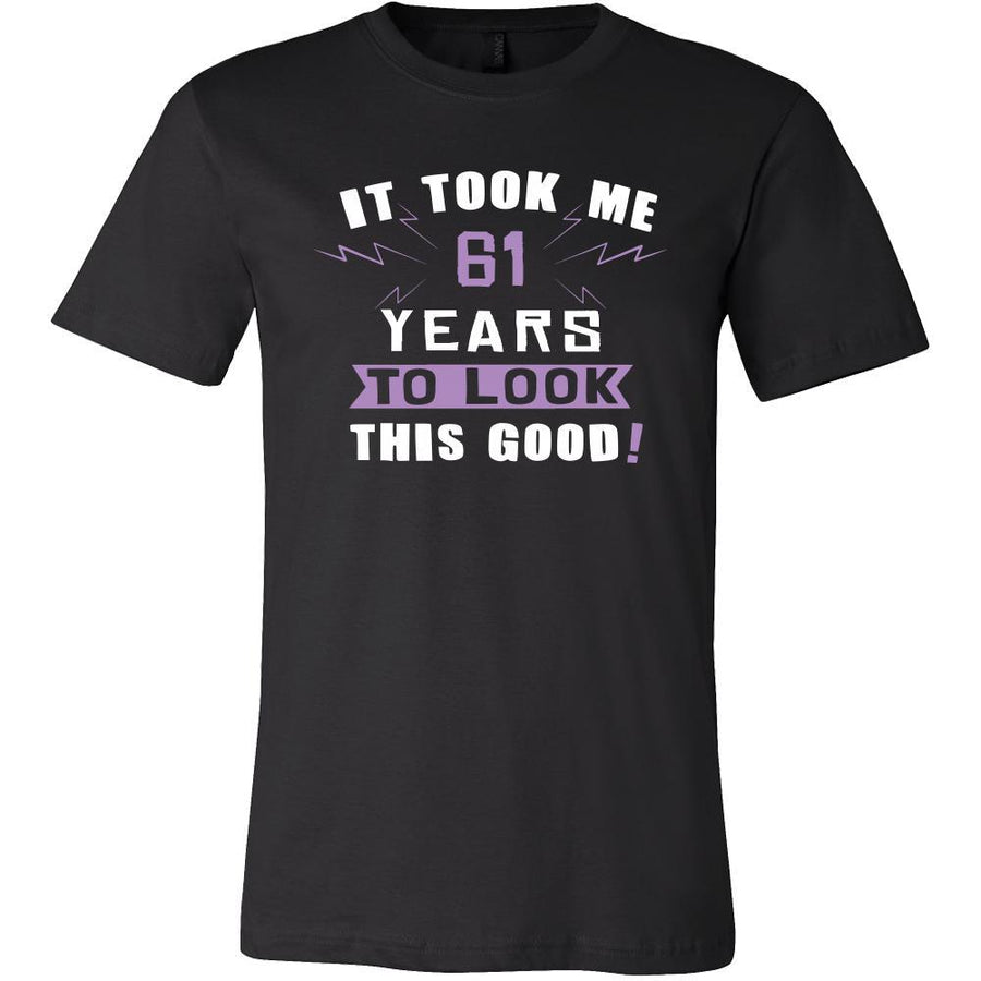 61th Birthday Shirt - It took me 61 years to look this good - Funny Gift-T-shirt-Teelime | shirts-hoodies-mugs