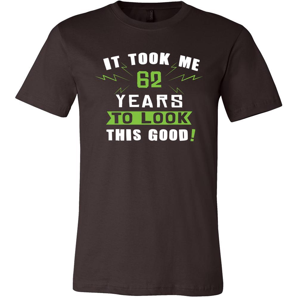 62th Birthday Shirt - It took me 62 years to look this good - Funny Gift-T-shirt-Teelime | shirts-hoodies-mugs