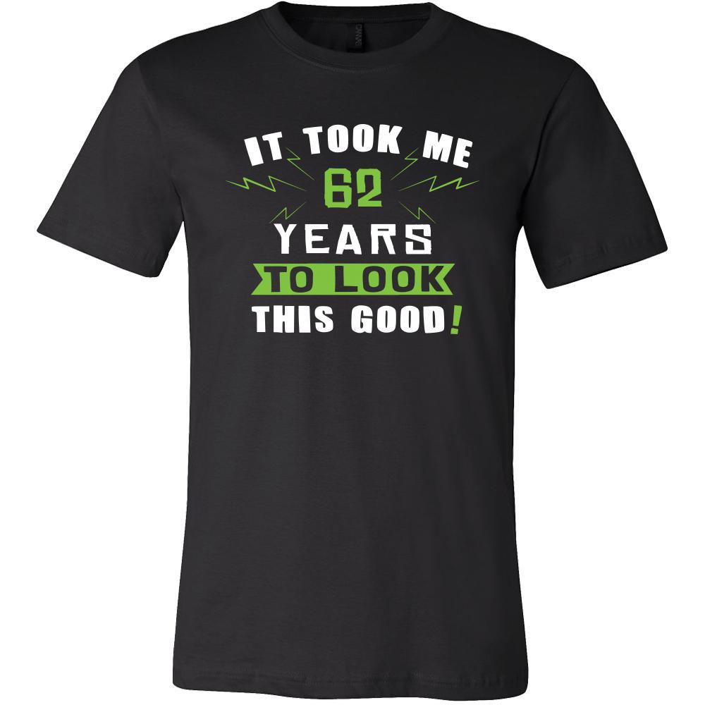 62th Birthday Shirt - It took me 62 years to look this good - Funny Gift-T-shirt-Teelime | shirts-hoodies-mugs