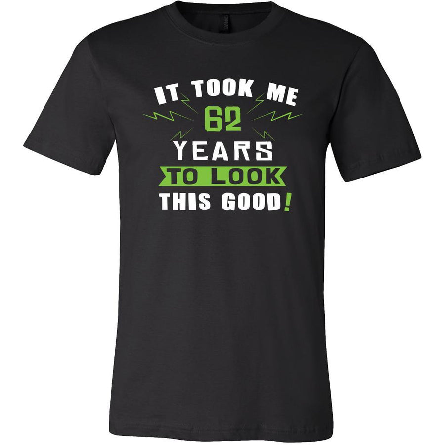 62th Birthday Shirt - It took me 62 years to look this good - Funny Gift-T-shirt-Teelime | shirts-hoodies-mugs