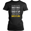 Wrestling T Shirt- Blood clots Sweat Dries Bones Heal Suck it up and keep-T-shirt-Teelime | shirts-hoodies-mugs