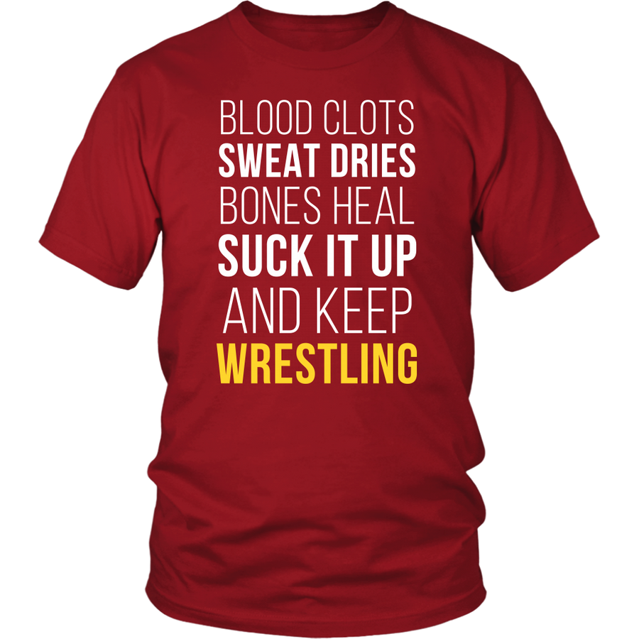 Wrestling T Shirt- Blood clots Sweat Dries Bones Heal Suck it up and keep-T-shirt-Teelime | shirts-hoodies-mugs