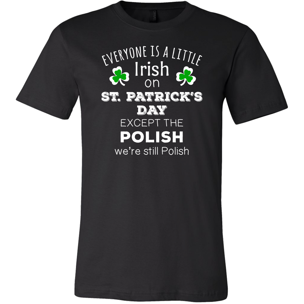 Everyone's a Little Irish Except the Polish we are still Polish - T-shirt-T-shirt-Teelime | shirts-hoodies-mugs