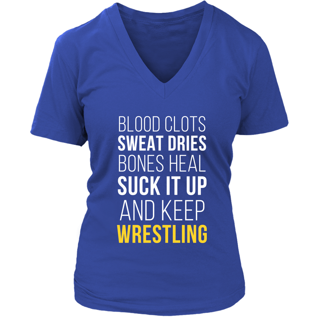 Wrestling T Shirt- Blood clots Sweat Dries Bones Heal Suck it up and keep-T-shirt-Teelime | shirts-hoodies-mugs