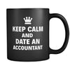 Accountant Keep Calm And Date An "Accountant" 11oz Black Mug-Drinkware-Teelime | shirts-hoodies-mugs