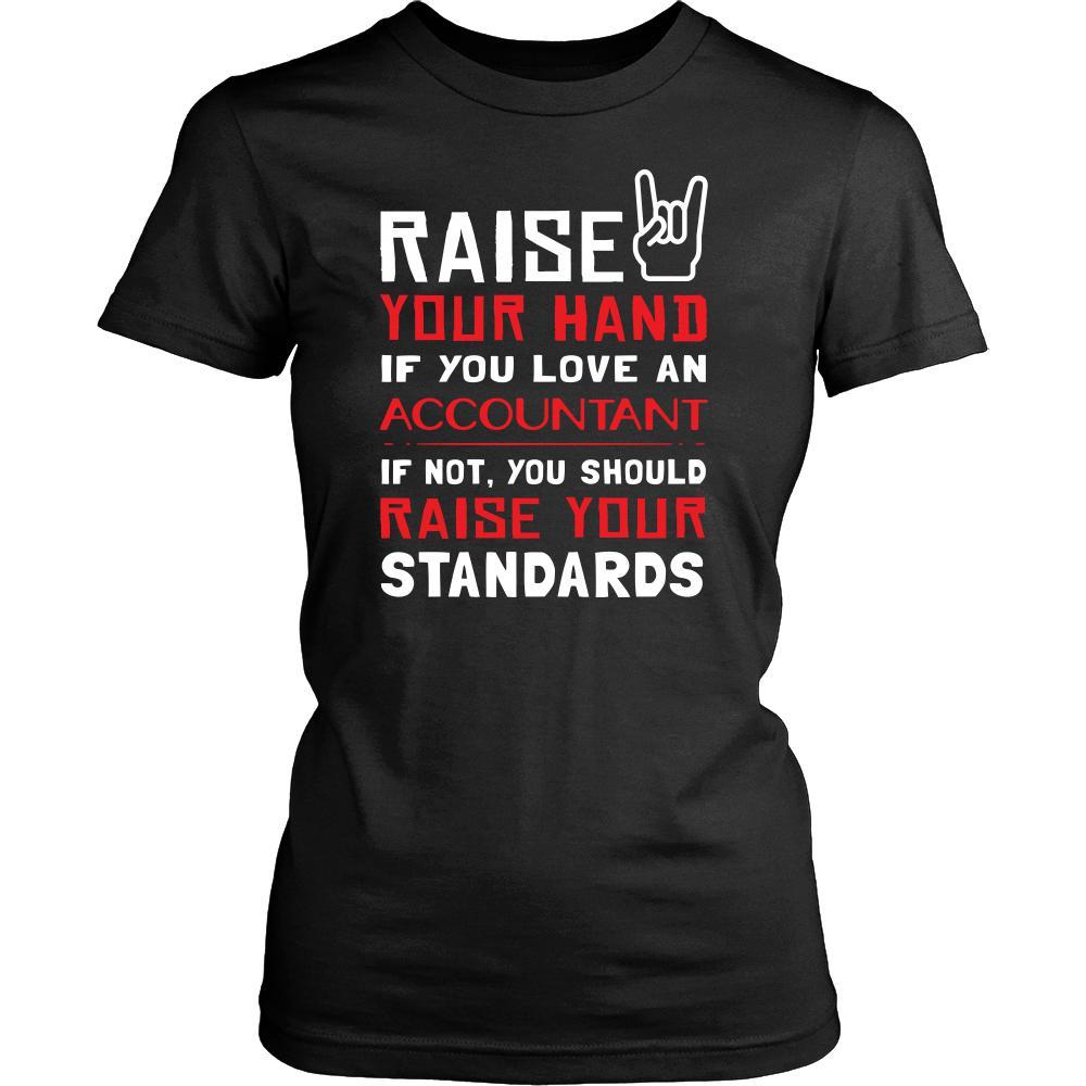 Accountant Shirt - Raise your hand if you love Accountant, if not raise your standarts - Profession Gift-T-shirt-Teelime | shirts-hoodies-mugs