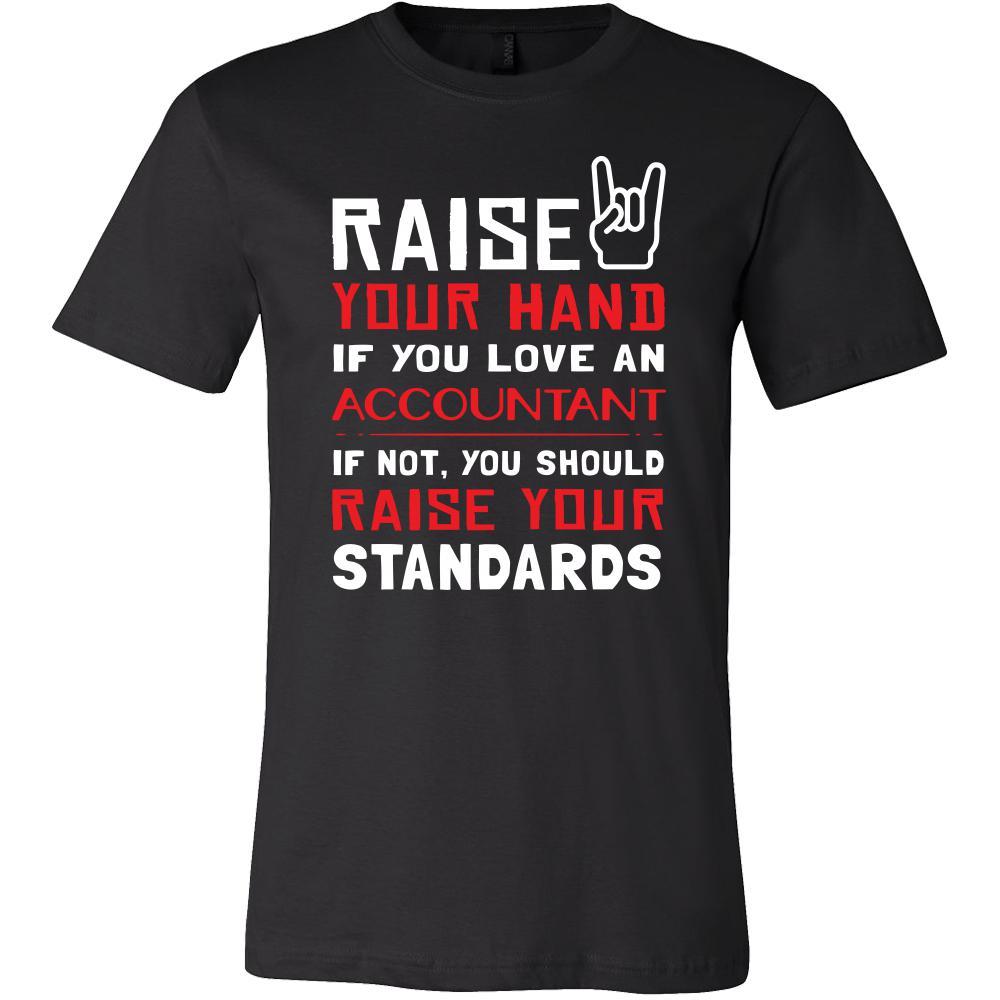 Accountant Shirt - Raise your hand if you love Accountant, if not raise your standarts - Profession Gift-T-shirt-Teelime | shirts-hoodies-mugs