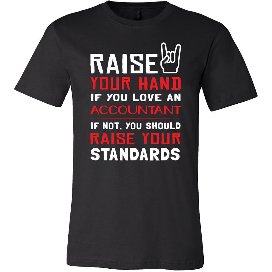 Accountant Shirt - Raise your hand if you love Accountant, if not raise your standarts - Profession Gift-T-shirt-Teelime | shirts-hoodies-mugs