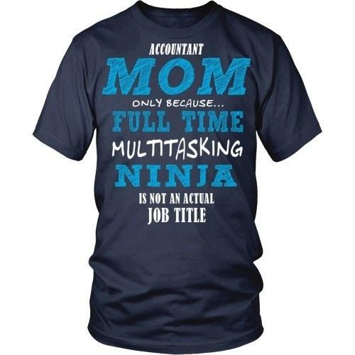 Accountant T Shirt - Accountant Mom full time multitasking ninja-T-shirt-Teelime | shirts-hoodies-mugs