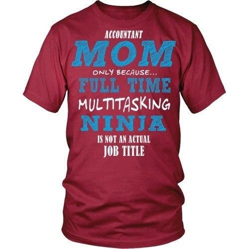 Accountant T Shirt - Accountant Mom full time multitasking ninja-T-shirt-Teelime | shirts-hoodies-mugs