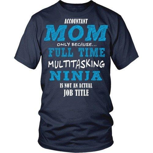 Accountant T Shirt - Accountant Mom full time multitasking ninja-T-shirt-Teelime | shirts-hoodies-mugs