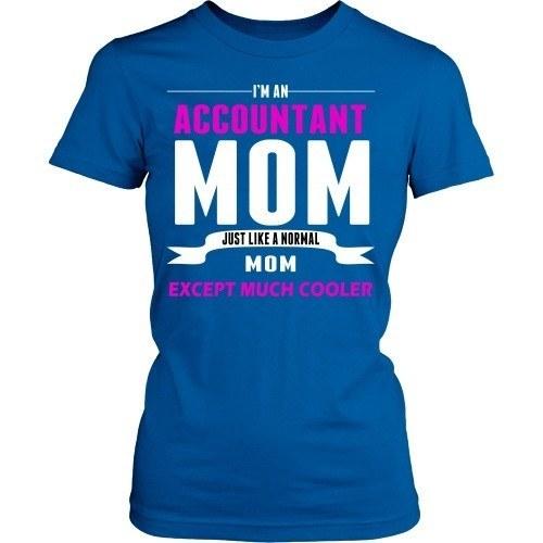 Accountant T Shirt - Accountant Mom much cooler-T-shirt-Teelime | shirts-hoodies-mugs