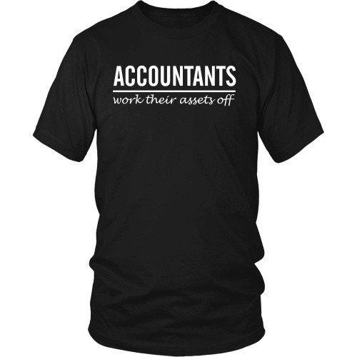 Accountant T Shirt - Accountants work their assets off