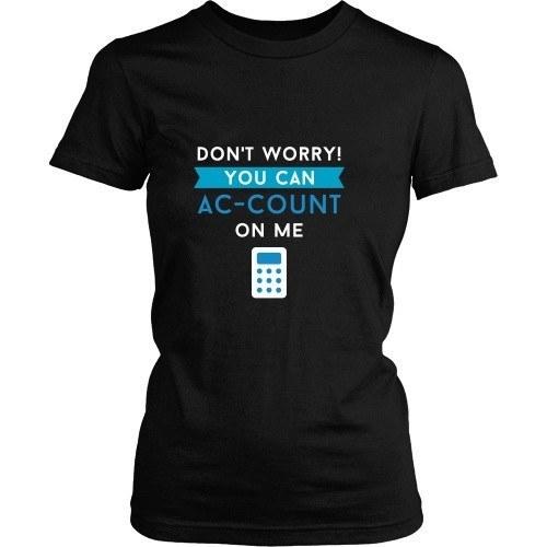 Accountant T Shirt - Don't worry You can AC-COUNT On Me-T-shirt-Teelime | shirts-hoodies-mugs