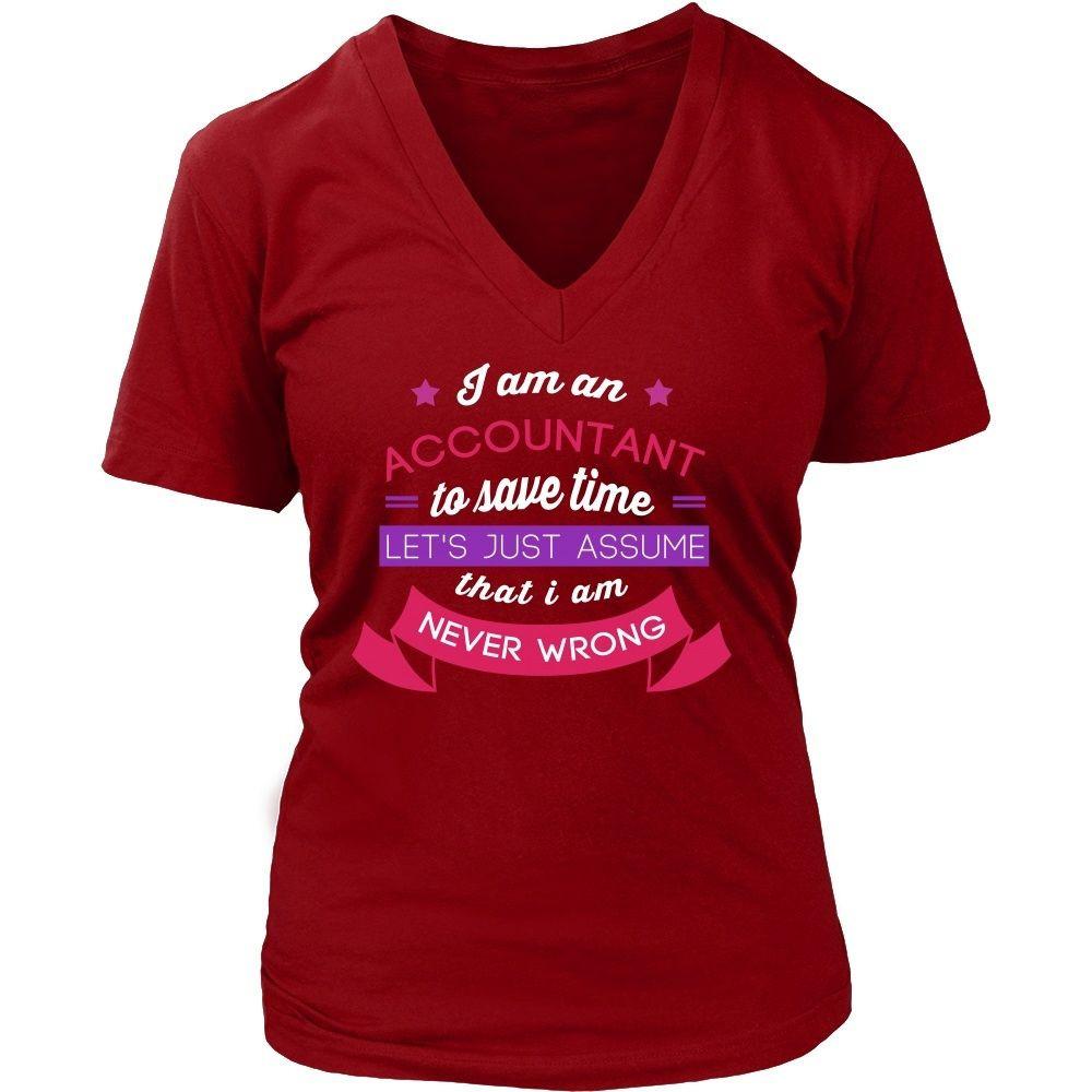 Accountant T Shirt - I am an Accountant To save time Let's just assume that I am Never Wrong-T-shirt-Teelime | shirts-hoodies-mugs