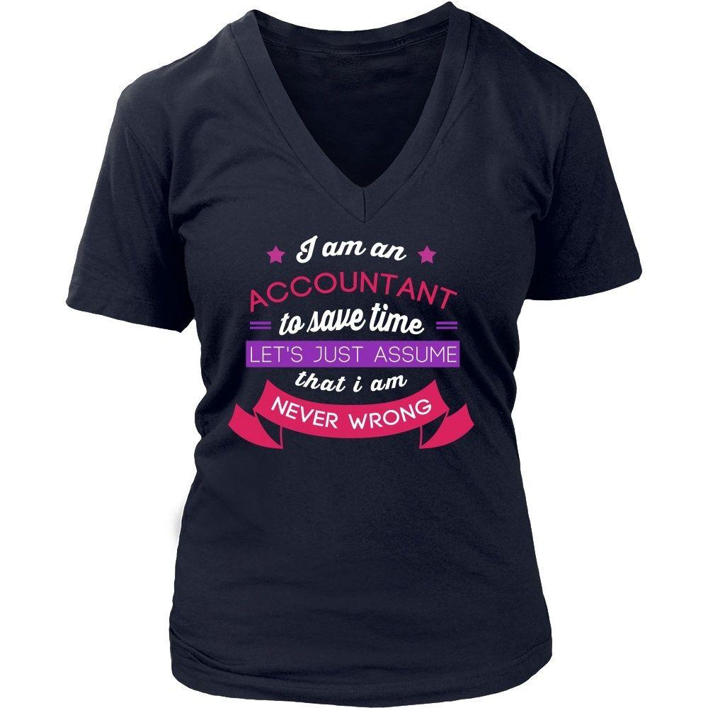 Accountant T Shirt - I am an Accountant To save time Let's just assume that I am Never Wrong-T-shirt-Teelime | shirts-hoodies-mugs