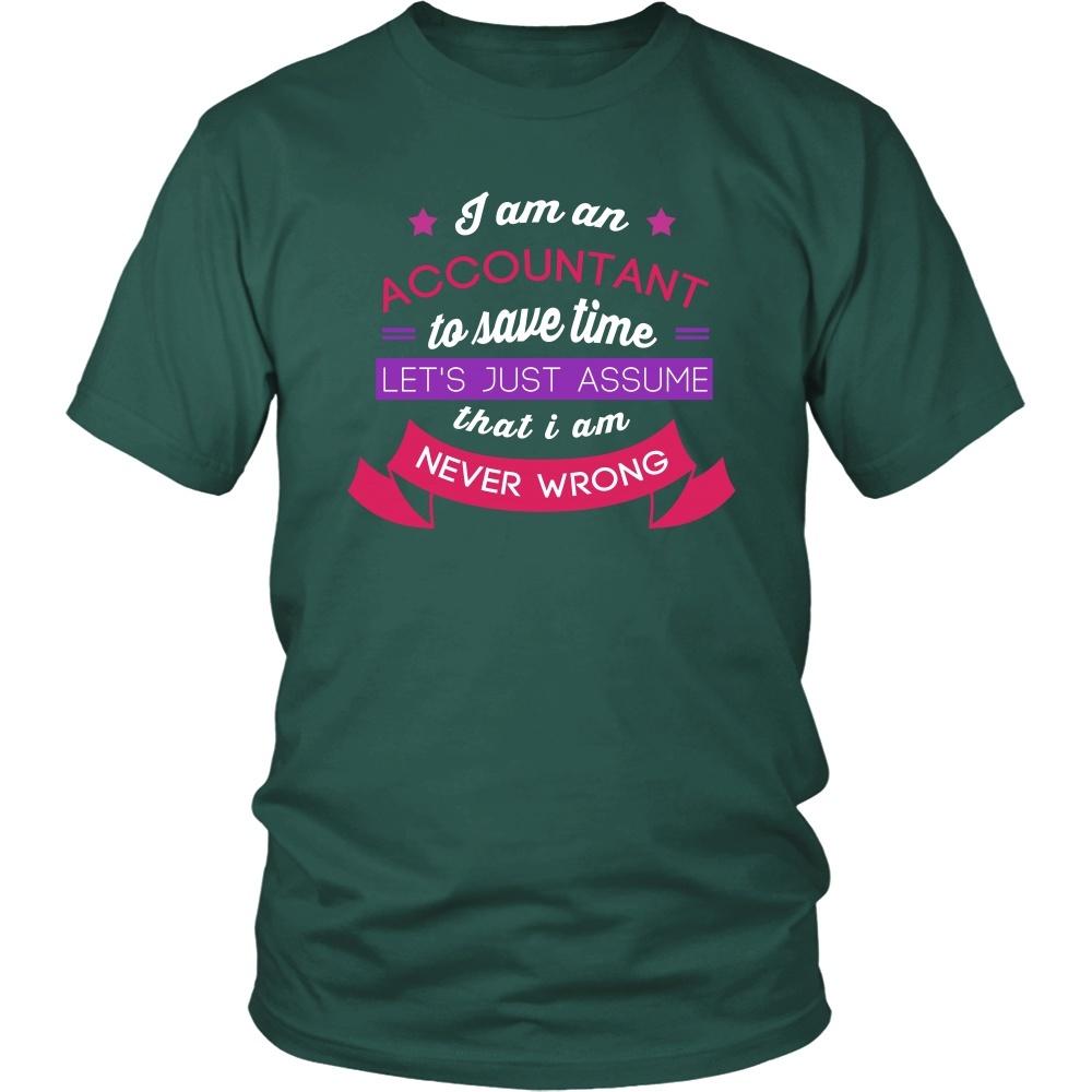Accountant T Shirt - I am an Accountant To save time Let's just assume that I am Never Wrong-T-shirt-Teelime | shirts-hoodies-mugs