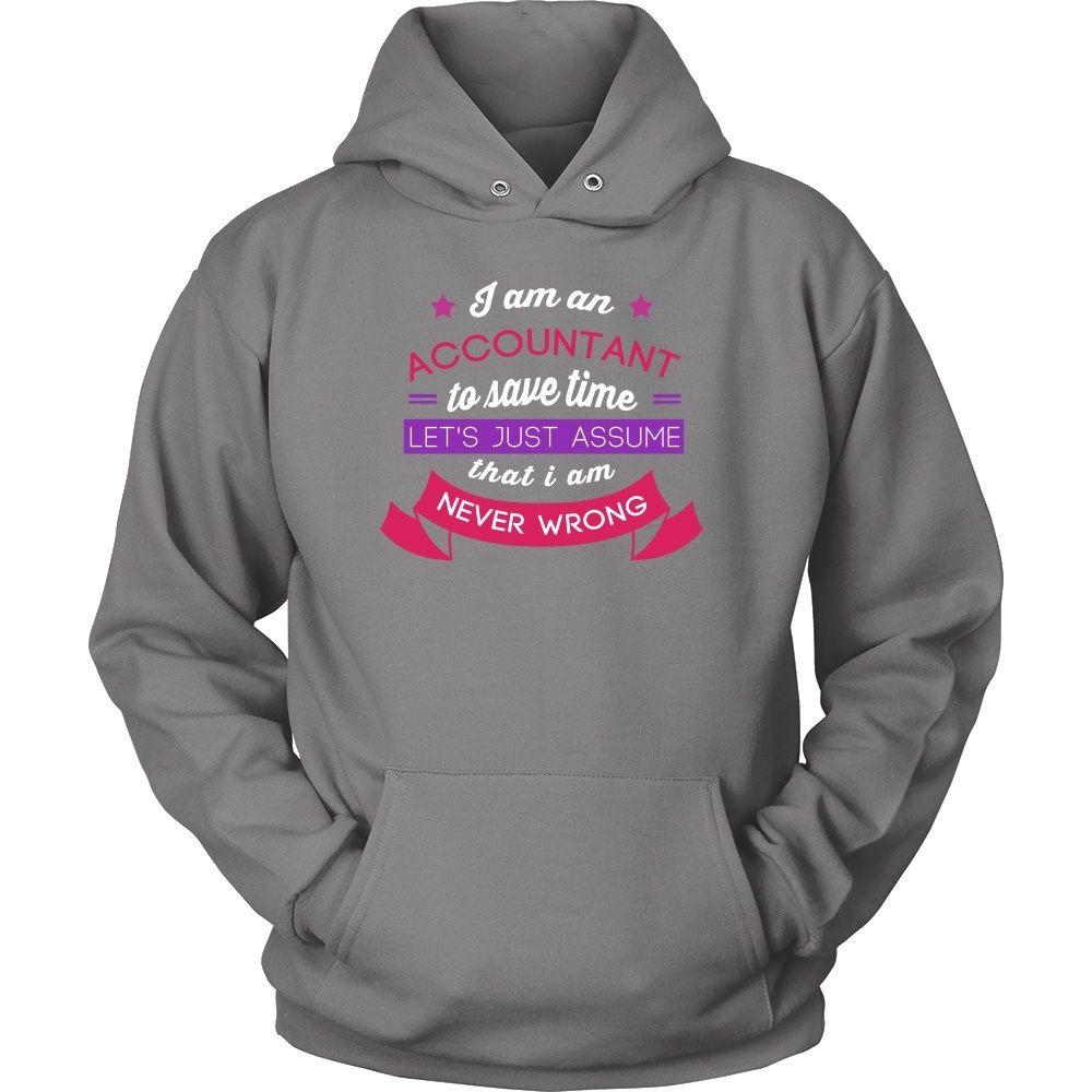 Accountant T Shirt - I am an Accountant To save time Let's just assume that I am Never Wrong-T-shirt-Teelime | shirts-hoodies-mugs