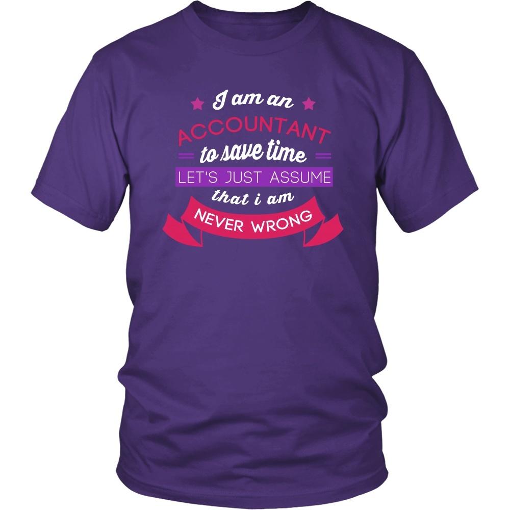 Accountant T Shirt - I am an Accountant To save time Let's just assume that I am Never Wrong-T-shirt-Teelime | shirts-hoodies-mugs