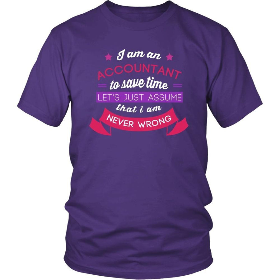Accountant T Shirt - I am an Accountant To save time Let's just assume that I am Never Wrong-T-shirt-Teelime | shirts-hoodies-mugs