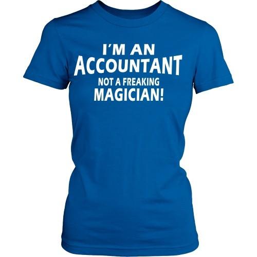 Accountant T Shirt - I'm Accountant not a freaking magician!-T-shirt-Teelime | shirts-hoodies-mugs