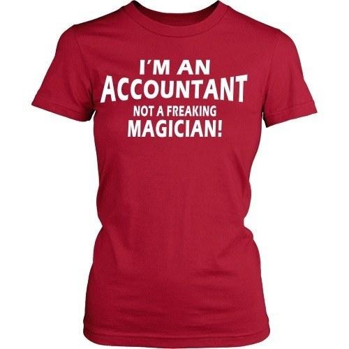 Accountant T Shirt - I'm Accountant not a freaking magician!-T-shirt-Teelime | shirts-hoodies-mugs
