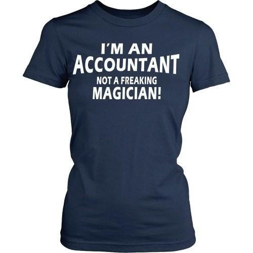 Accountant T Shirt - I'm Accountant not a freaking magician!-T-shirt-Teelime | shirts-hoodies-mugs