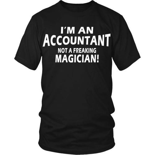Accountant T Shirt - I'm Accountant not a freaking magician!-T-shirt-Teelime | shirts-hoodies-mugs