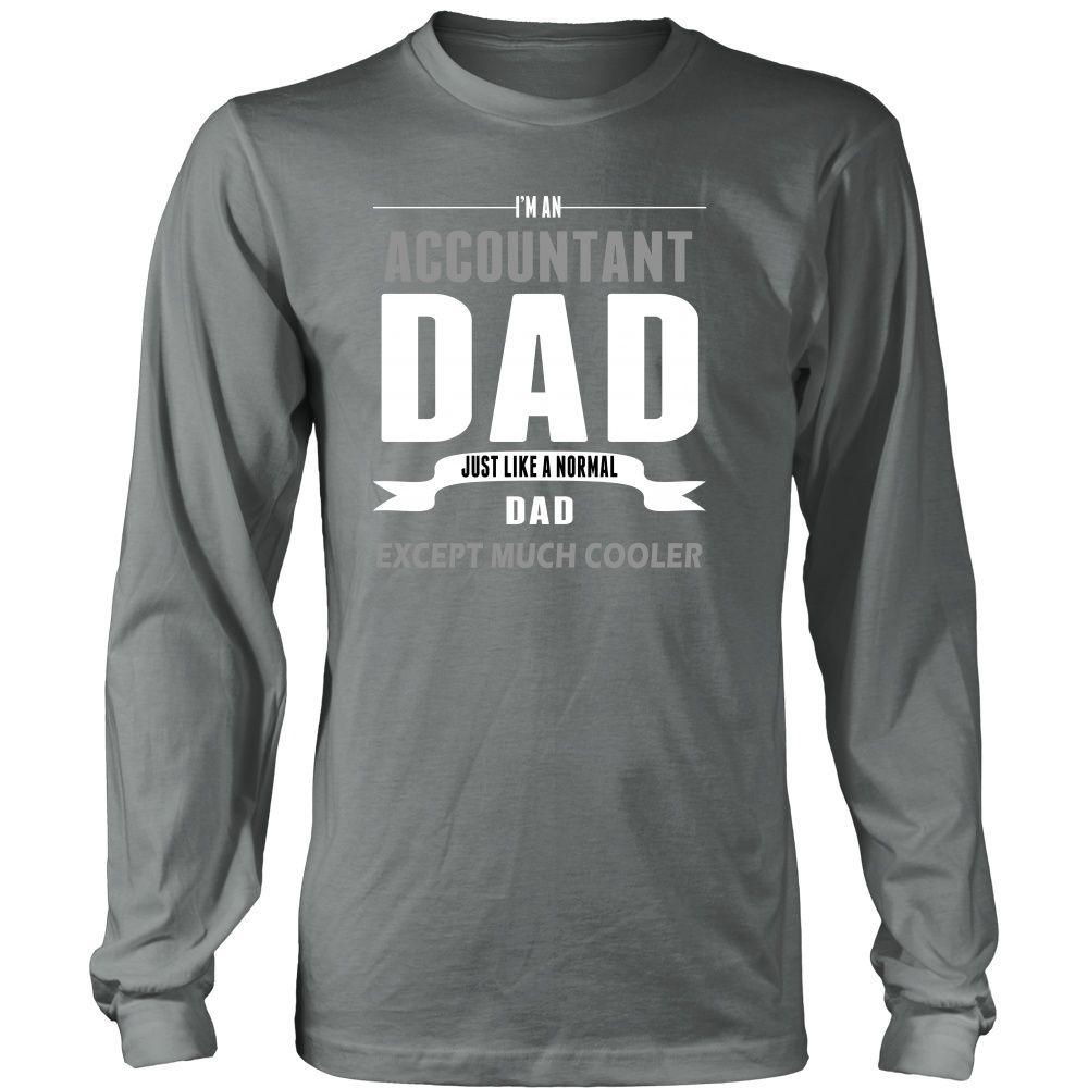 Accountant T Shirt - I'm an Accountant dad Just like a normal dad except much cooler-T-shirt-Teelime | shirts-hoodies-mugs