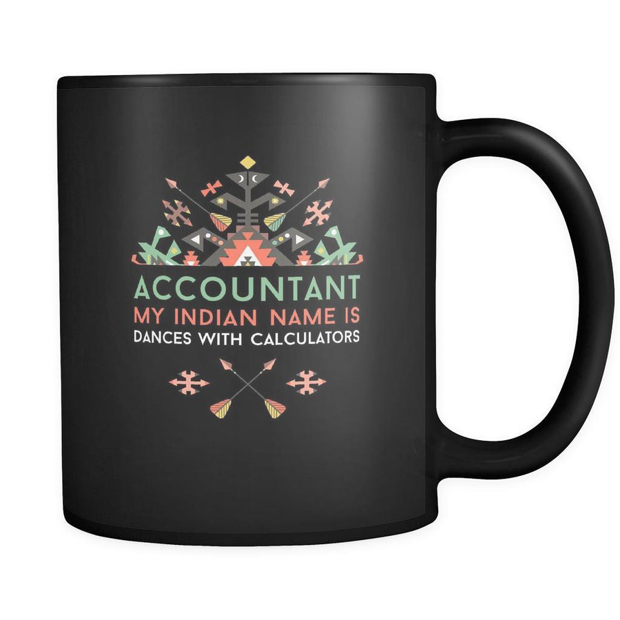 Accounting Accountant my indian name is dances with calculators 11oz Black Mug-Drinkware-Teelime | shirts-hoodies-mugs