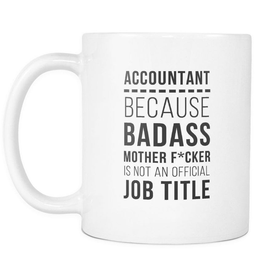 Accounting coffee cup- Accountant Mug Because Badass Mother F*cker is not an official job title-Drinkware-Teelime | shirts-hoodies-mugs
