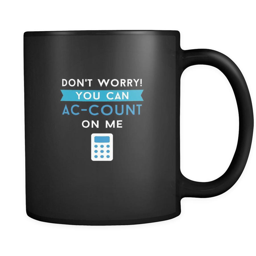 Accounting Don't worry! You can ac-count on me 11oz Black Mug-Drinkware-Teelime | shirts-hoodies-mugs