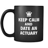 Actuary Keep Calm And Date An "Actuary" 11oz Black Mug-Drinkware-Teelime | shirts-hoodies-mugs
