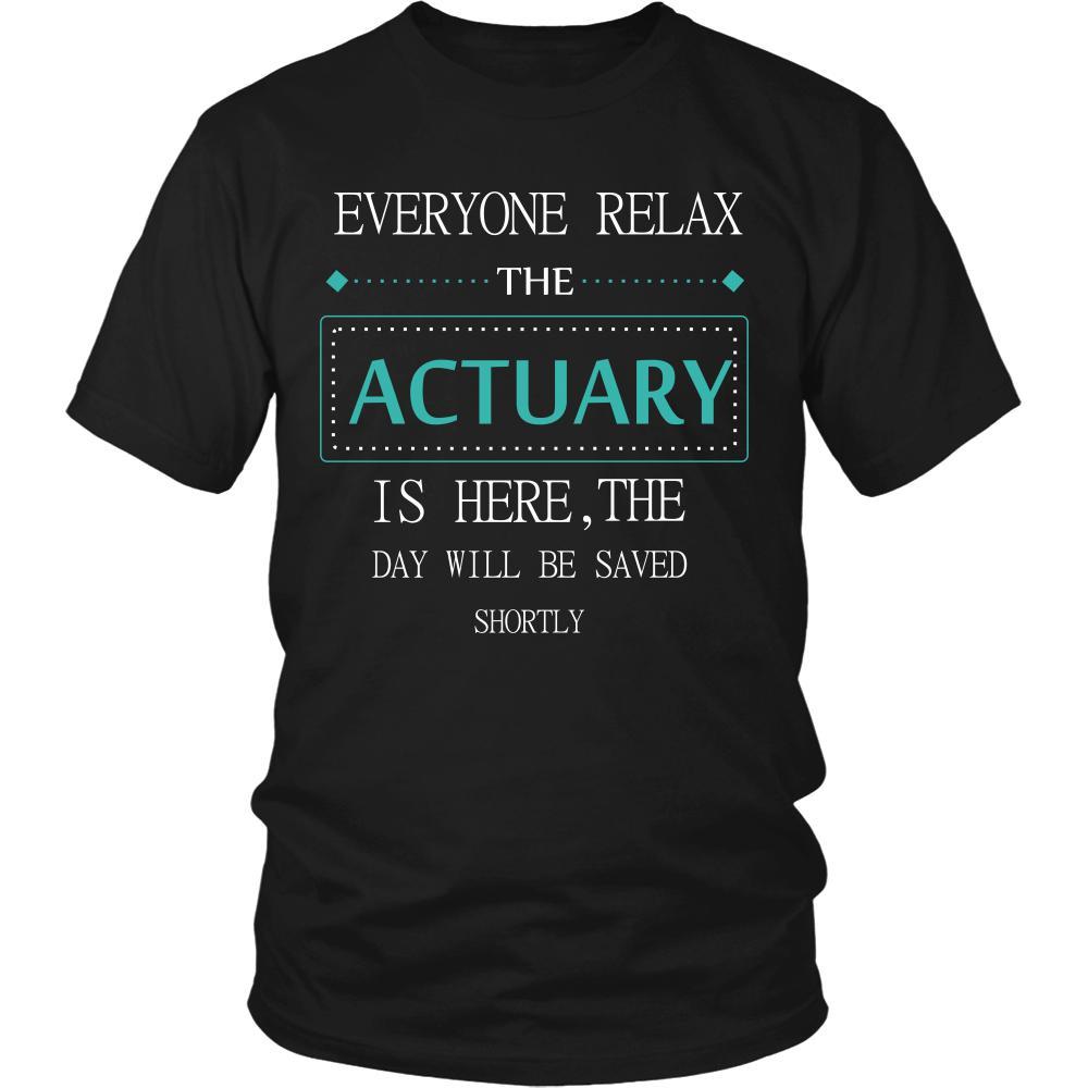 ACTUARY Shirt - Everyone relax the ACTUARY is here, the day will be save shortly - Profession Gift-T-shirt-Teelime | shirts-hoodies-mugs