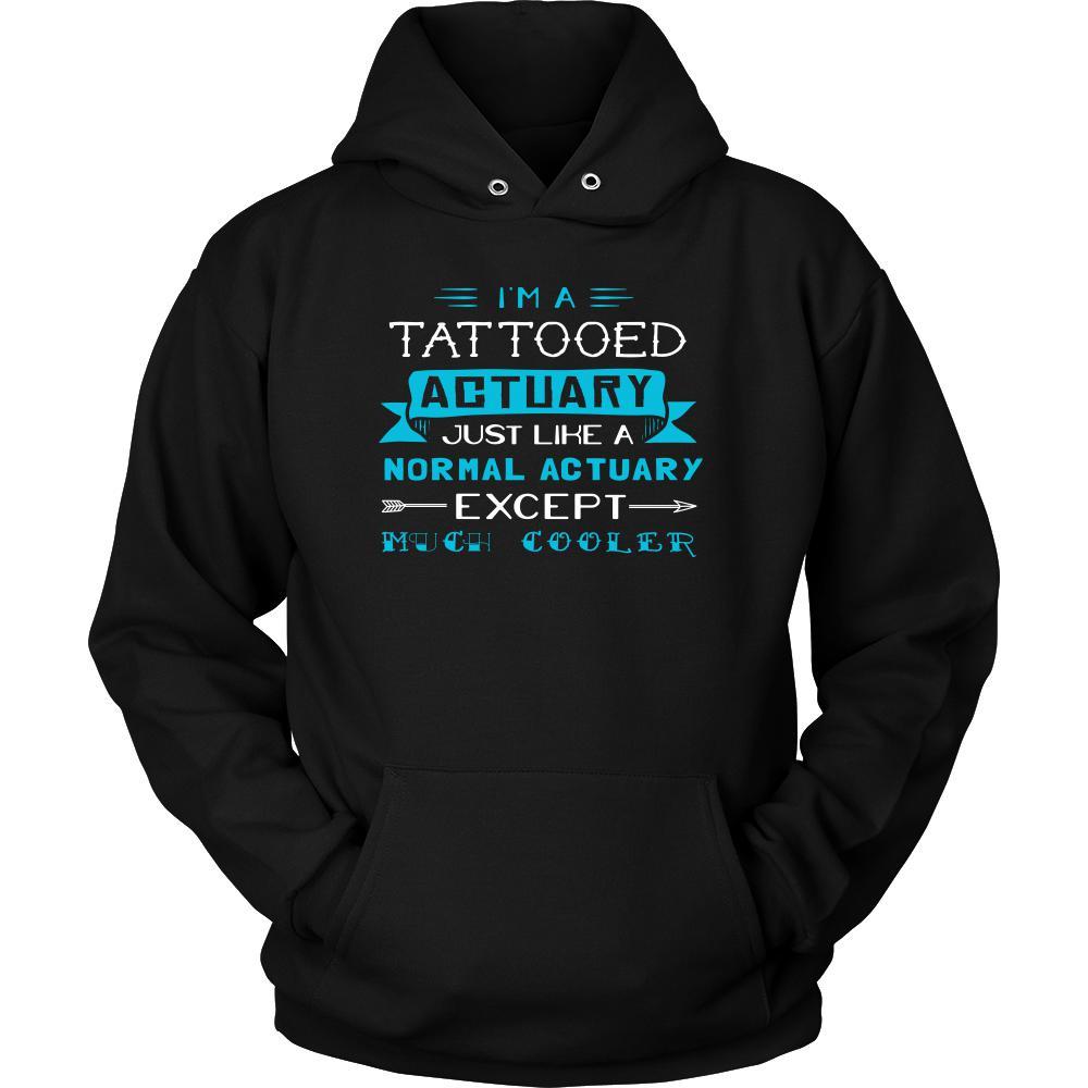 Actuary Shirt - I'm a tattooed аctuary, just like a normal аctuary, except much cooler - Profession Gift-T-shirt-Teelime | shirts-hoodies-mugs