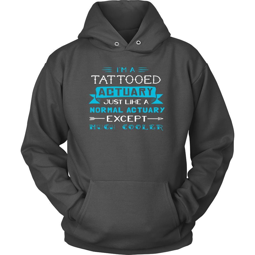Actuary Shirt - I'm a tattooed аctuary, just like a normal аctuary, except much cooler - Profession Gift-T-shirt-Teelime | shirts-hoodies-mugs