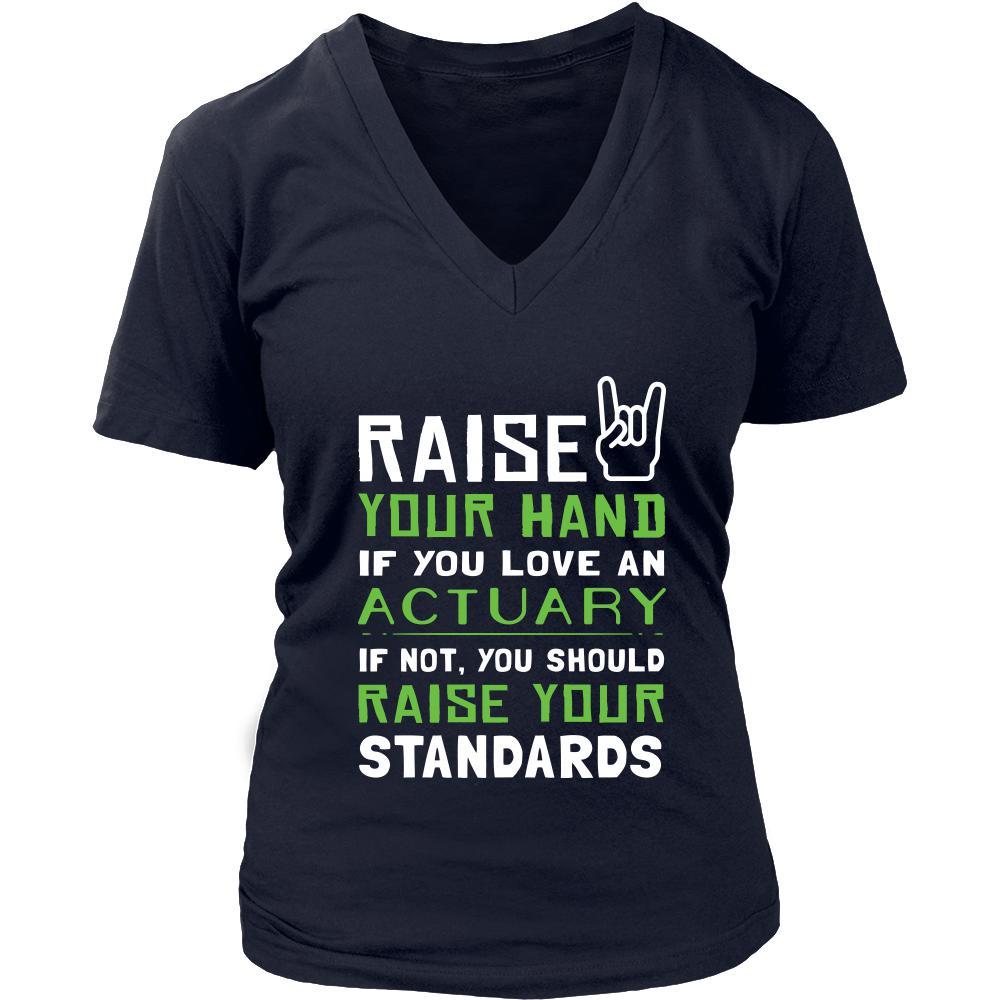 Actuary Shirt - Raise your hand if you love Actuary, if not raise your standards - Profession Gift-T-shirt-Teelime | shirts-hoodies-mugs