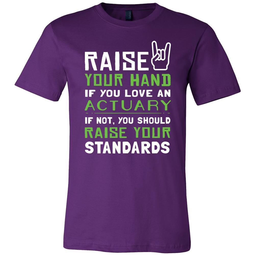 Actuary Shirt - Raise your hand if you love Actuary, if not raise your ...
