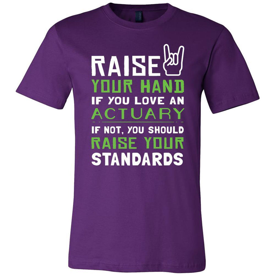 Actuary Shirt - Raise your hand if you love Actuary, if not raise your standards - Profession Gift-T-shirt-Teelime | shirts-hoodies-mugs