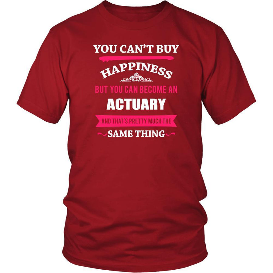 Actuary Shirt - You can't buy happiness but you can become a Actuary and that's pretty much the same thing Profession-T-shirt-Teelime | shirts-hoodies-mugs