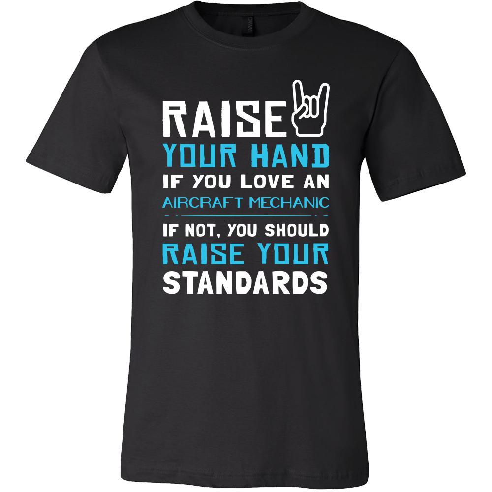 Aircraft Mechanic Shirt - Raise your hand if you love Aircraft Mechanic, if not raise your standards - Profession Gift-T-shirt-Teelime | shirts-hoodies-mugs