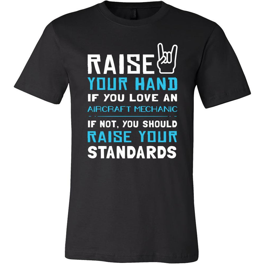 Aircraft Mechanic Shirt - Raise your hand if you love Aircraft Mechanic, if not raise your standards - Profession Gift-T-shirt-Teelime | shirts-hoodies-mugs